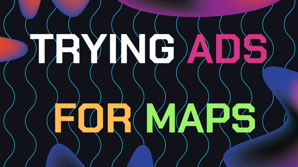 Article header image with text saying "Trying s Ads For Maps"